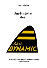 Jean Michal - Une histoire des skis dynamic.