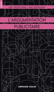 Jean-Michel Adam et Marc Bonhomme - L'argumentation publicitaire - Rhétorique de l'éloge et de la persuasion.