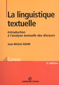 Jean-Michel Adam - La linguistique textuelle - Introduction à l'analyse textuelle des discours.
