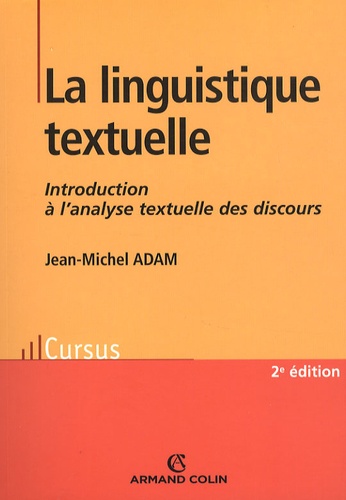 Jean-Michel Adam - La linguistique textuelle - Introduction à l'analyse textuelle des discours.