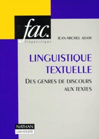 Jean-Michel Adam - Linguistique Textuelle. Des Genres De Discours Aux Textes.