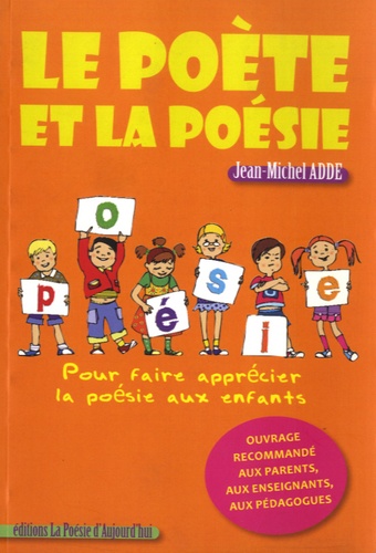 Jean-Michel Adde - Le poète et la poésie - Pour faire apprécier la poésie aux enfants.