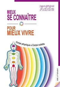 Jean-Michel Adde - MIEUX SE CONNAÎTRE POUR MIEUX VIVRE - Corps physique &amp; Corps subtils 2022.