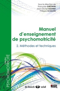 Jean-Michel Albaret et Françoise Giromini - Manuel d'enseignement de psychomotricité - Tome 2, Méthodes et techniques.