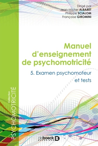 Manuel d'enseignement de psychomotricité. Tome 5, Examen psychomoteur et tests