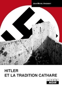 Jean-Michel Angebert - Hitler et la tradition cathare.