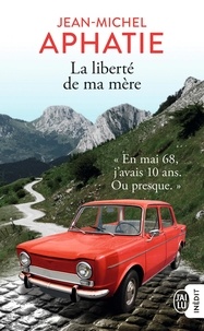 Jean-Michel Aphatie - La liberté de ma mère - Mai 68 au Pays Basque.