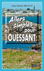 Jean-Michel Arnaud - Allers simples pour Ouessant.