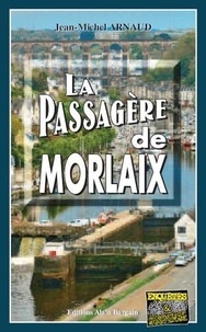Jean-Michel Arnaud - La passagère de Morlaix.