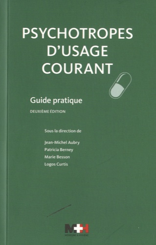 Jean-Michel Aubry et Patricia Berney - Psychotropes d'usage courant - Guide pratique.