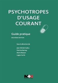 Jean-Michel Aubry et Patricia Berney - Psychotropes d'usage courant - Guide pratique.