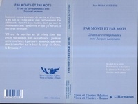 Jean-Michel Auxiètre - Par monts et par mots - 20 ans de correspondance avec Jacques Lanzmann.
