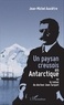 Jean-Michel Auxiètre - Un paysan creusois en Antarctique - Ou le roman du docteur Jean Turquet.