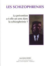 Jean-Michel Azorin - Les schizophrénies - La prévention a-t-elle un sens dans la schizophrénie ?.
