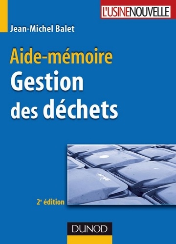 Jean-Michel Balet - Aide-mémoire de gestion des déchets - 2ème édition.