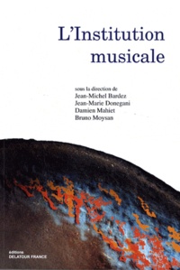 Jean-Michel Bardez et Jean-Marie Donegani - L'institution musicale.