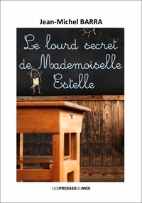 Jean-Michel Barra - Le lourd secret de Mademoisellle Estelle.