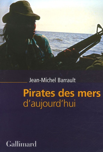 Jean-Michel Barrault - Pirates des mers d'aujourd'hui.