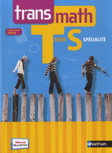 Jean-Michel Barros et Patrick Bénizeau - Transmath Terminale S - Spécialité - Programme 2012.