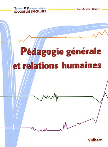 Jean-Michel Baude - Pédagogie générale et relations humaines.