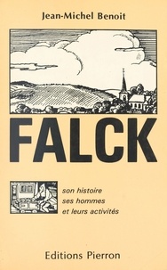Jean-Michel Benoit - Falk. Son Histoire, Ses Hommes Et Ses Archives.