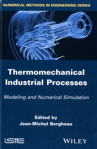 Jean-Michel Bergheau - Thermomechanical Industrial Processes - Modeling and Numerical Simulation.