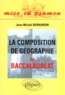 Jean-Michel Bernardin - La Composition De Geographie Au Baccalaureat.