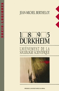 Télécharger des manuels gratuitement 1895 DURKHEIM. L'avènement de la sociologie scientifique par Jean-Michel Berthelot (Litterature Francaise) 9782810708345 ePub