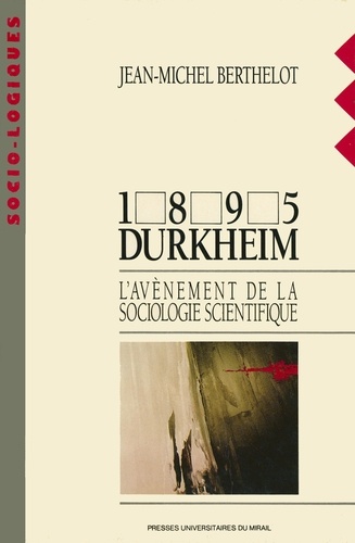1895 DURKHEIM. L'avènement de la sociologie scientifique