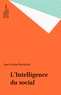 Jean-Michel Berthelot - L'Intelligence du social - Le pluralisme explicatif en sociologie.