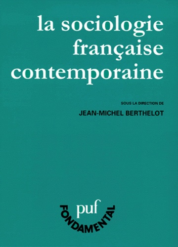 Jean-Michel Berthelot et  Collectif - La Sociologie Francaise Contemporaine.