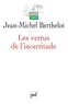 Jean-Michel Berthelot - Les vertus de l'incertitude - Le travail de l'analyse dans les sciences sociales.