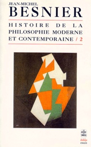 Jean-Michel Besnier - Histoire De La Philosophie Moderne Et Contemporaine. Tome 2, Figures Et Oeuvres.
