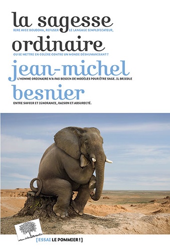 Jean-Michel Besnier - La sagesse ordinaire.