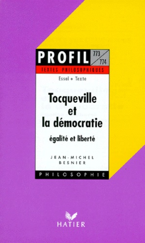 Jean-Michel Besnier - Tocqueville Et La Democratie. Egalite Et Liberte.