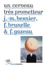 Jean-Michel Besnier et Francis Brunelle - Un cerveau très prometteur.