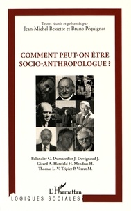 Jean-Michel Bessette et Bruno Péquignot - Comment peut-on être socio-anthropologue ?.