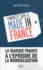 Enquête sur le made in France. La marque France à l'épreuve de la mondialisation