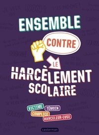 Ebook électronique numérique à téléchargement gratuit Ensemble contre le harcèlement scolaire - Victime, témoin, complice, harceleur.euse 9782203275652