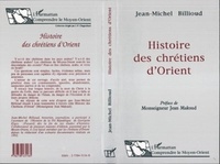 Jean-Michel Billioud - Histoire des chrétiens d'Orient.