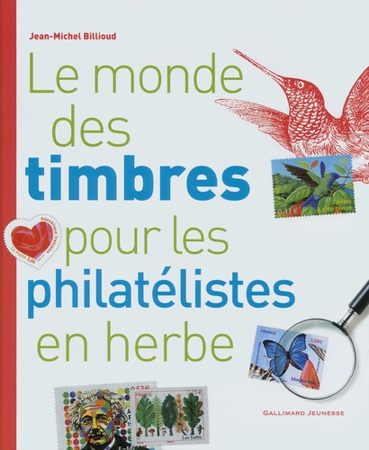 Jean-Michel Billioud - Le monde des timbres pour les philatélistes en herbe.