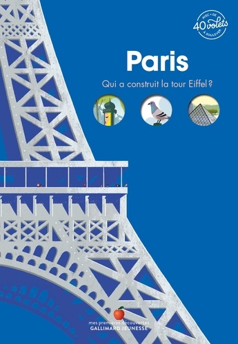 Jean-Michel Billioud et Sébastien Pelon - Paris - Qui a construit la Tour Eiffel ? Avec + de 40 volets à soulever.