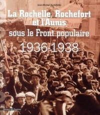 La Rochelle, Rochefort et l'Aunis sous le Front... de Jean-Michel Blaizeau  - Livre - Decitre
