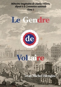 Jean-Michel Blengino - Le Gendre de Voltaire.