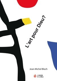 Jean-Michel Bloch - L'art pour Dieu ?.