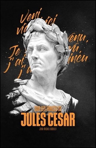 Jean-Michel Bodelet - Sur les traces de Jules César.