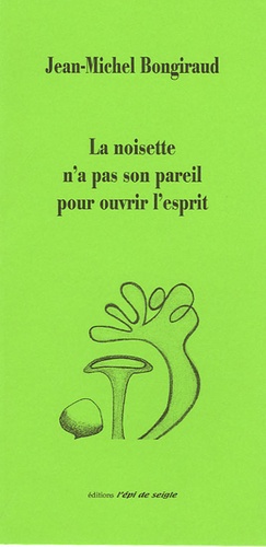 Jean-Michel Bongiraud - La noisette n'a pas son pareil pour ouvrir l'esprit.