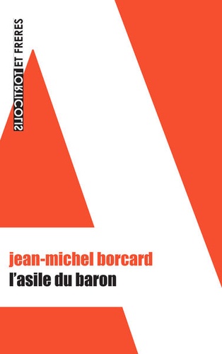 Jean-Michel Borcard - L'asile du baron.