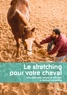 Jean-Michel Boudard - Le stretching pour votre cheval - Une méthode simple et efficace à réaliser soi-même.