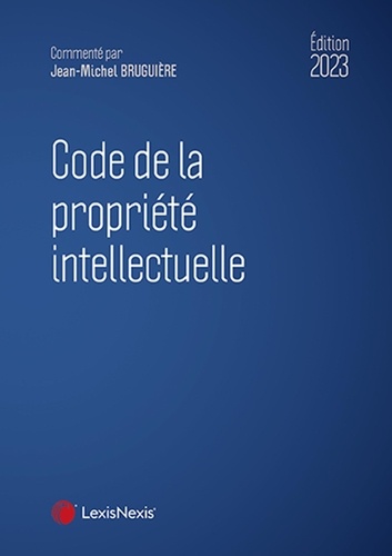 Code de la propriété intellectuelle  Edition 2023